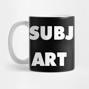 SUBJECTIVE ART FORM Mug